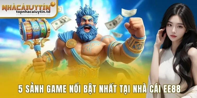 5 sảnh game nổi bật nhất tại nhà cái EE88