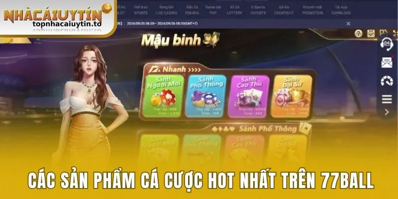 Các sản phẩm cá cược hot nhất trên 77Ball