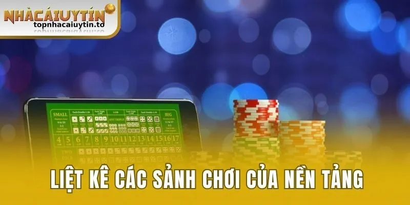 Liệt kê các sảnh chơi của nền tảng