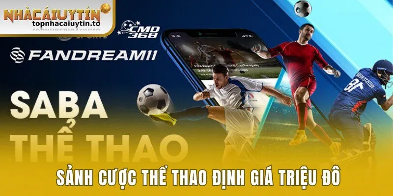 Sảnh cược thể thao định giá triệu đô