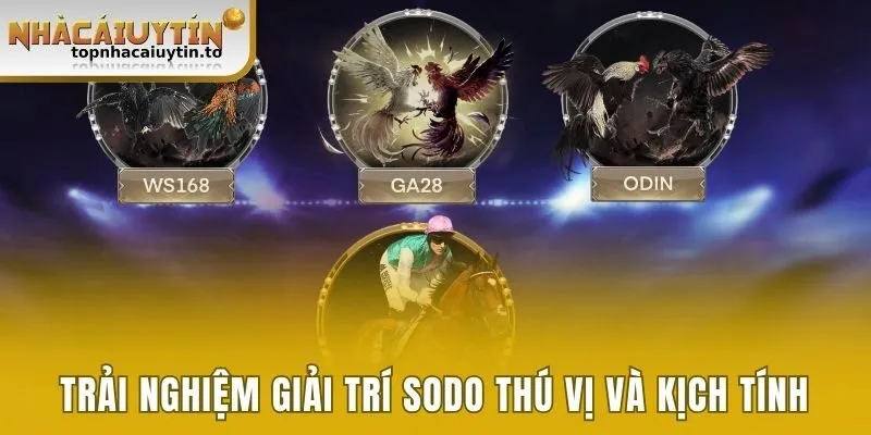 Trải nghiệm giải trí Sodo thú vị và kịch tính 